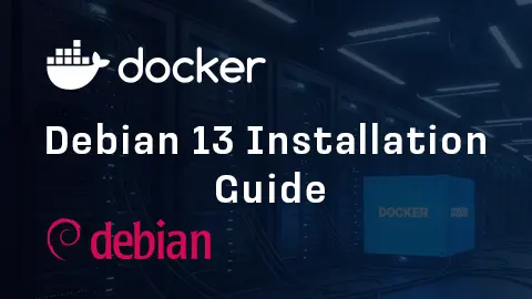 How to Install Docker Engine on Debian 13 (Step-by-Step Guide)