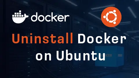 How to Completely Remove Docker on Ubuntu (Engine & Desktop) – 2025 Tutorial