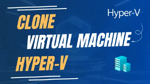 How to Clone a VM in Hyper-V (Export & Import Guide)