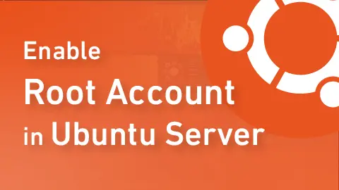 How to Enable Root Account in Ubuntu Server (Step-by-Step Guide)