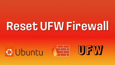 How to Remove All Rules and Reset UFW Firewall