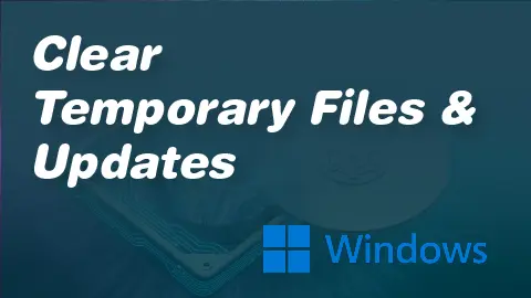How to Clear Temporary Files & Updates in Windows 10/11 (Disk Cleanup)