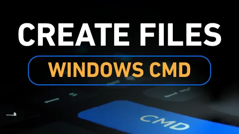How to Create Files in Windows Command Prompt (CMD)