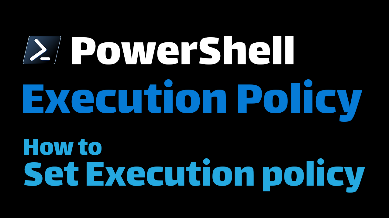 How to Set PowerShell Execution Policy: Full Guide